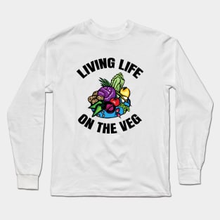 Living Life On The Veg Long Sleeve T-Shirt